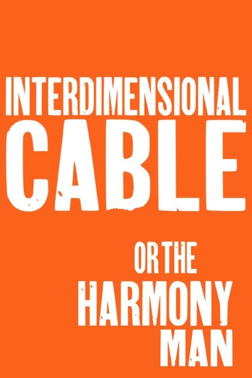 Interdimensional Cable (or the Harmony Man)