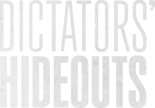 Dictators’ Hideouts