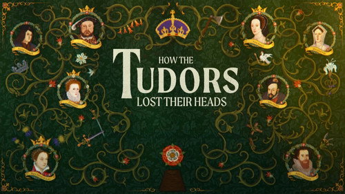 How the Tudors Lost Their Heads