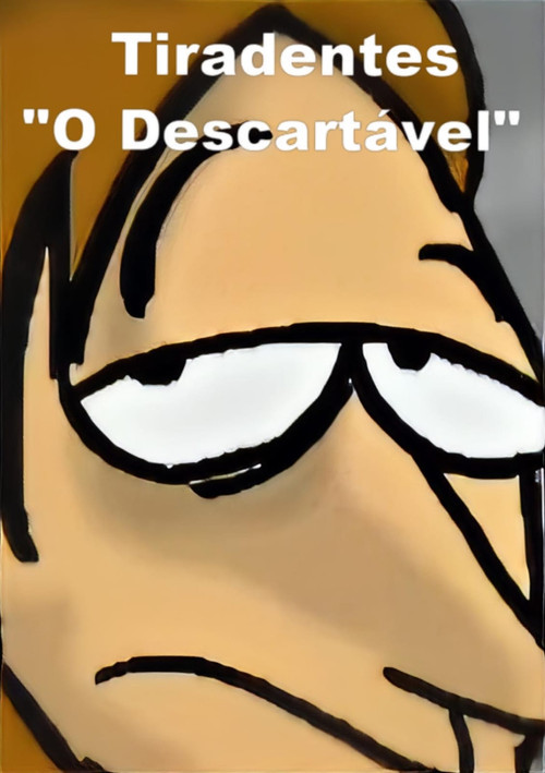 Tiradentes: The Disposable