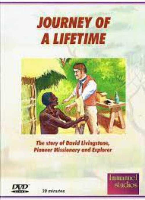 Journey of a Lifetime - the story of David Livingstone, Pioneer Missionary and Explorer
