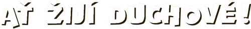 Ať žijí duchové!