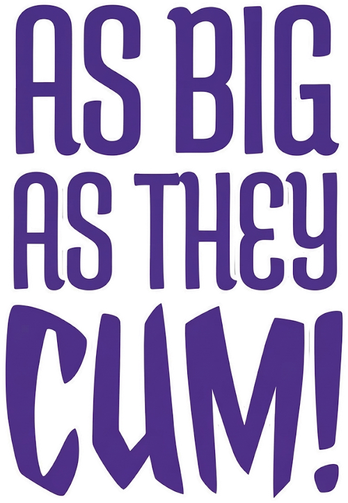 As Big as They Cum
