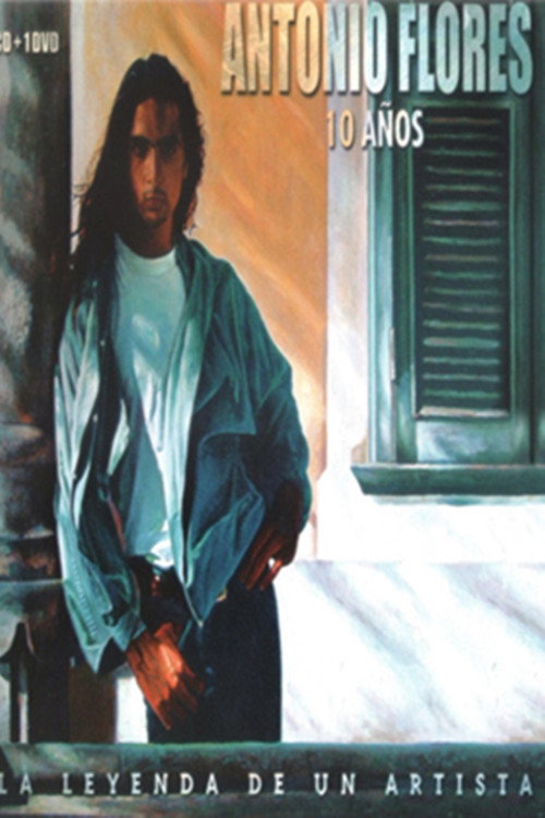 Antonio Flores  10 Años (La Leyenda De Un Artista)