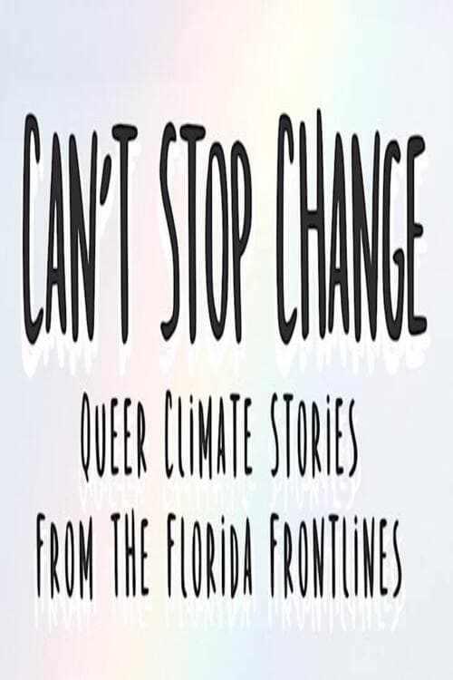 Can't Stop Change: Queer Climate Stories from the Florida Frontlines