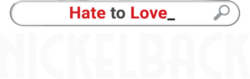 Hate to Love: Nickelback