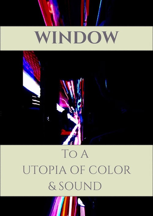 Poster for Window to a Utopia of Color & Sound