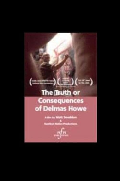 The Truth or Consequences of Delmas Howe (2004)