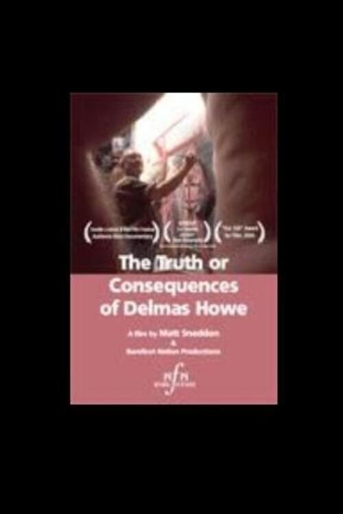 The Truth or Consequences of Delmas Howe (2004) poster