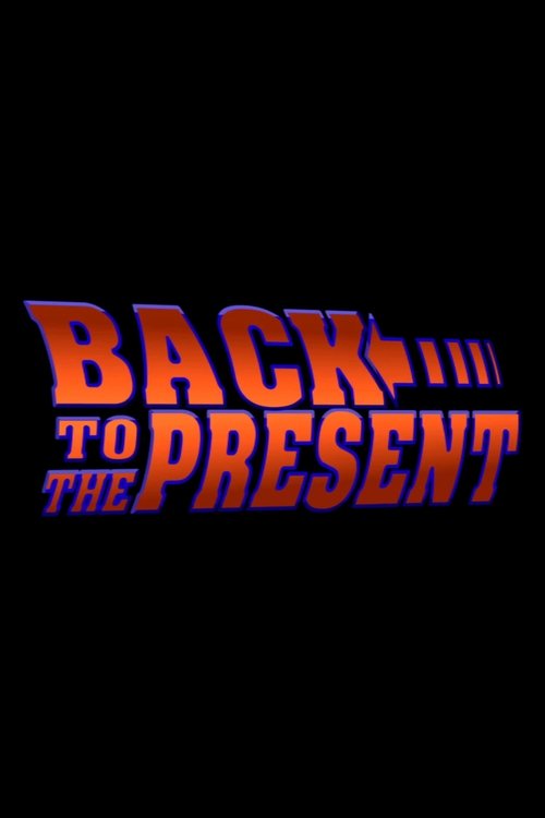 Back to the Present movie poster player