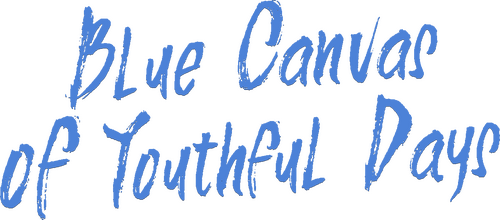 Blue Canvas of Youthful Days
