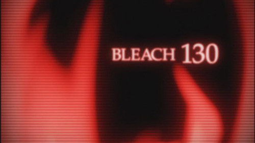 Bleach Dublado – Episódio 130