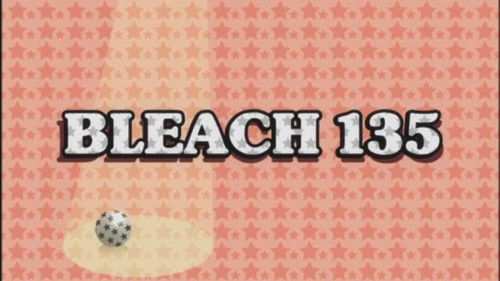 Bleach Dublado – Episódio 135