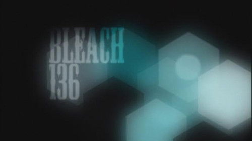 Bleach Dublado – Episódio 136