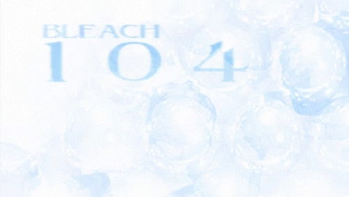 Bleach Dublado – Episódio 104