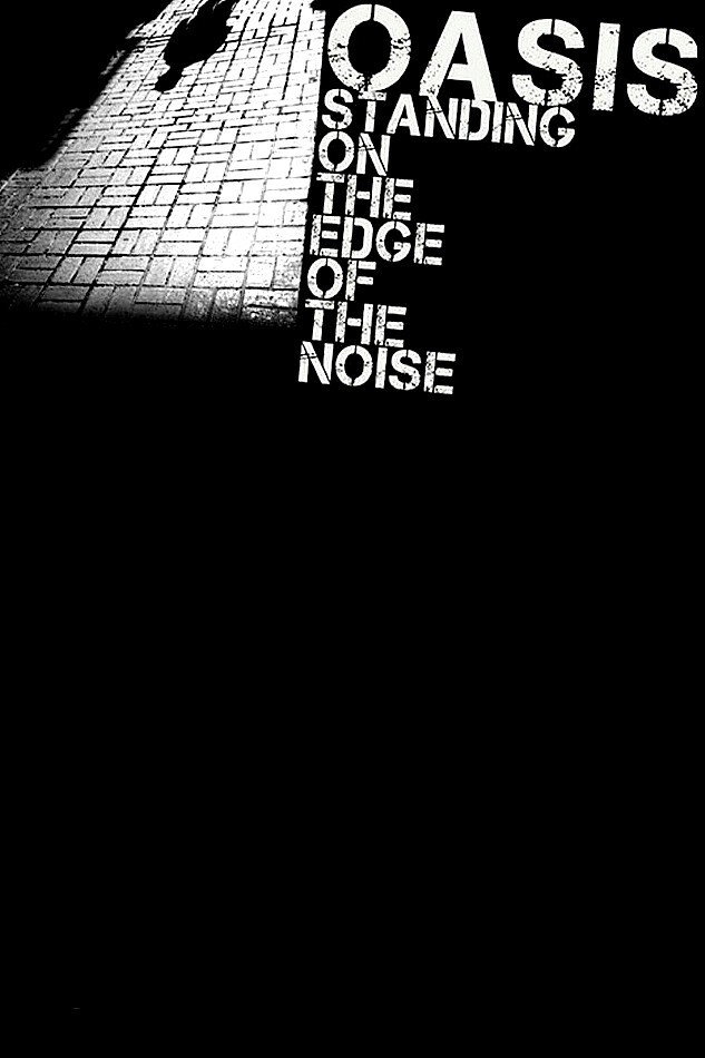 Oasis: Standing on the Edge of the Noise