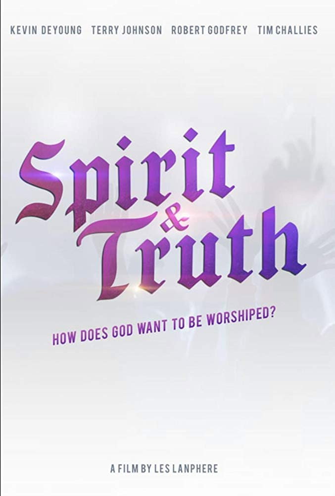 Spirit & Truth: A Film About Worship