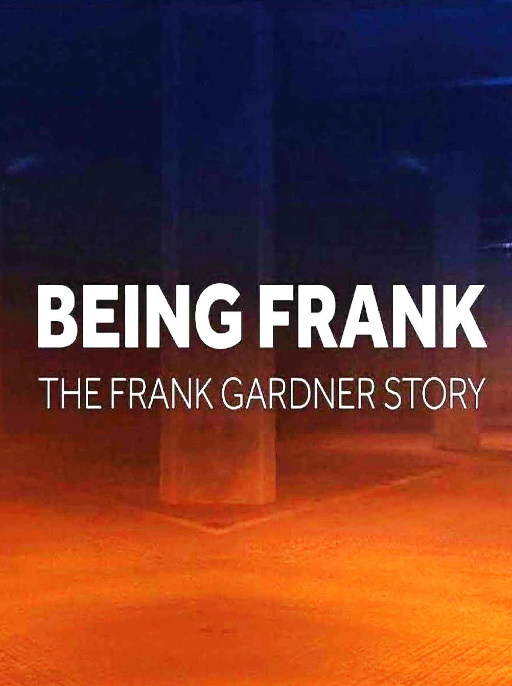 Being Frank: The Frank Gardner Story