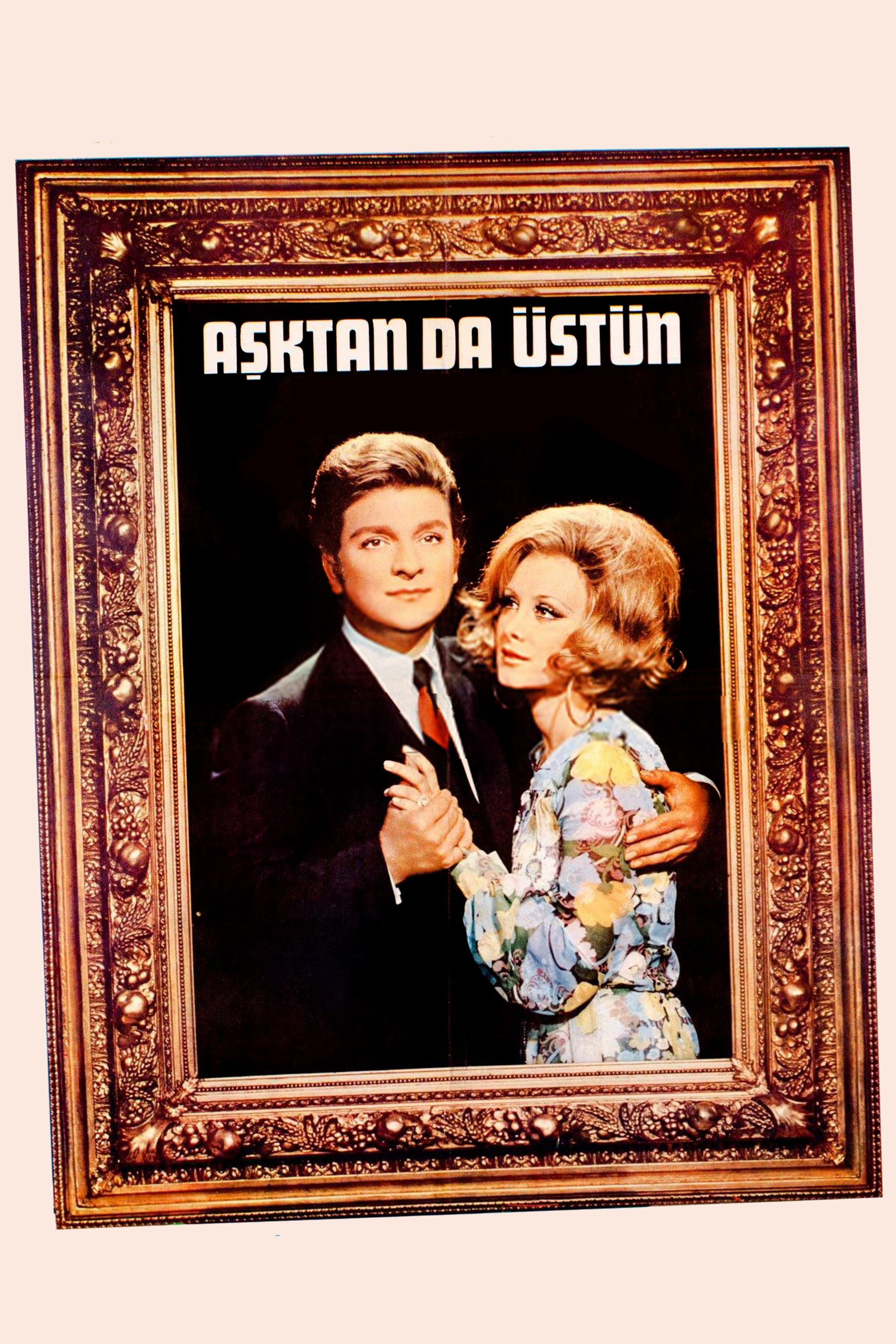 Asktan da Üstün