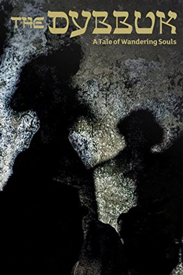 The Dybbuk. A Tale of Wandering Souls