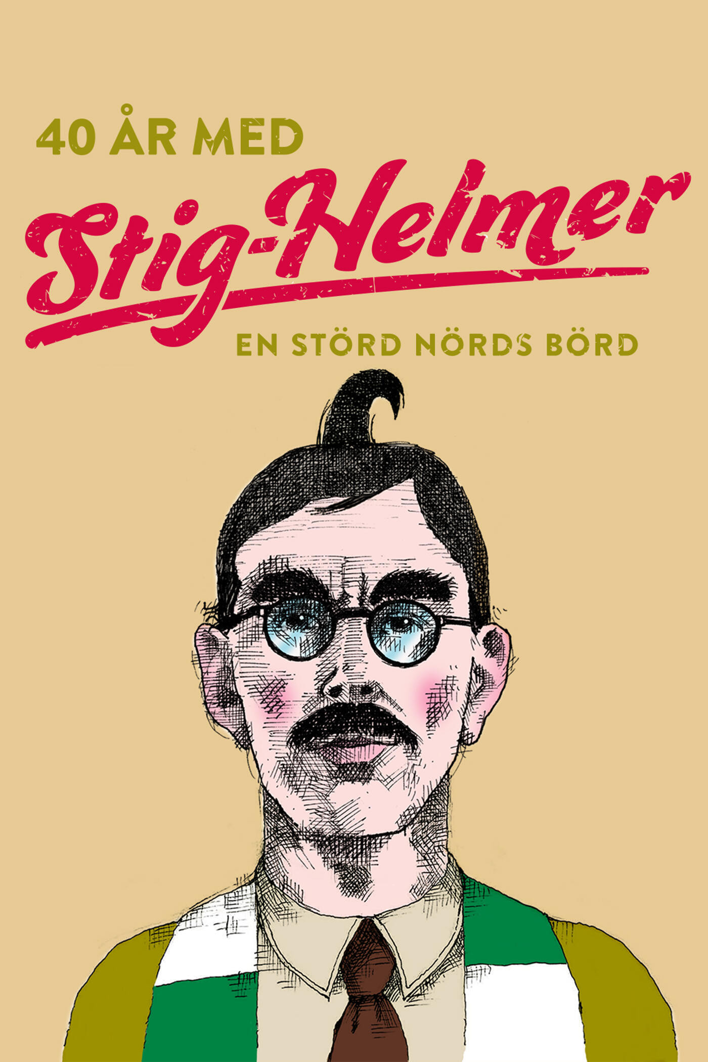 40 år med Stig-Helmer - En störd nörds börd