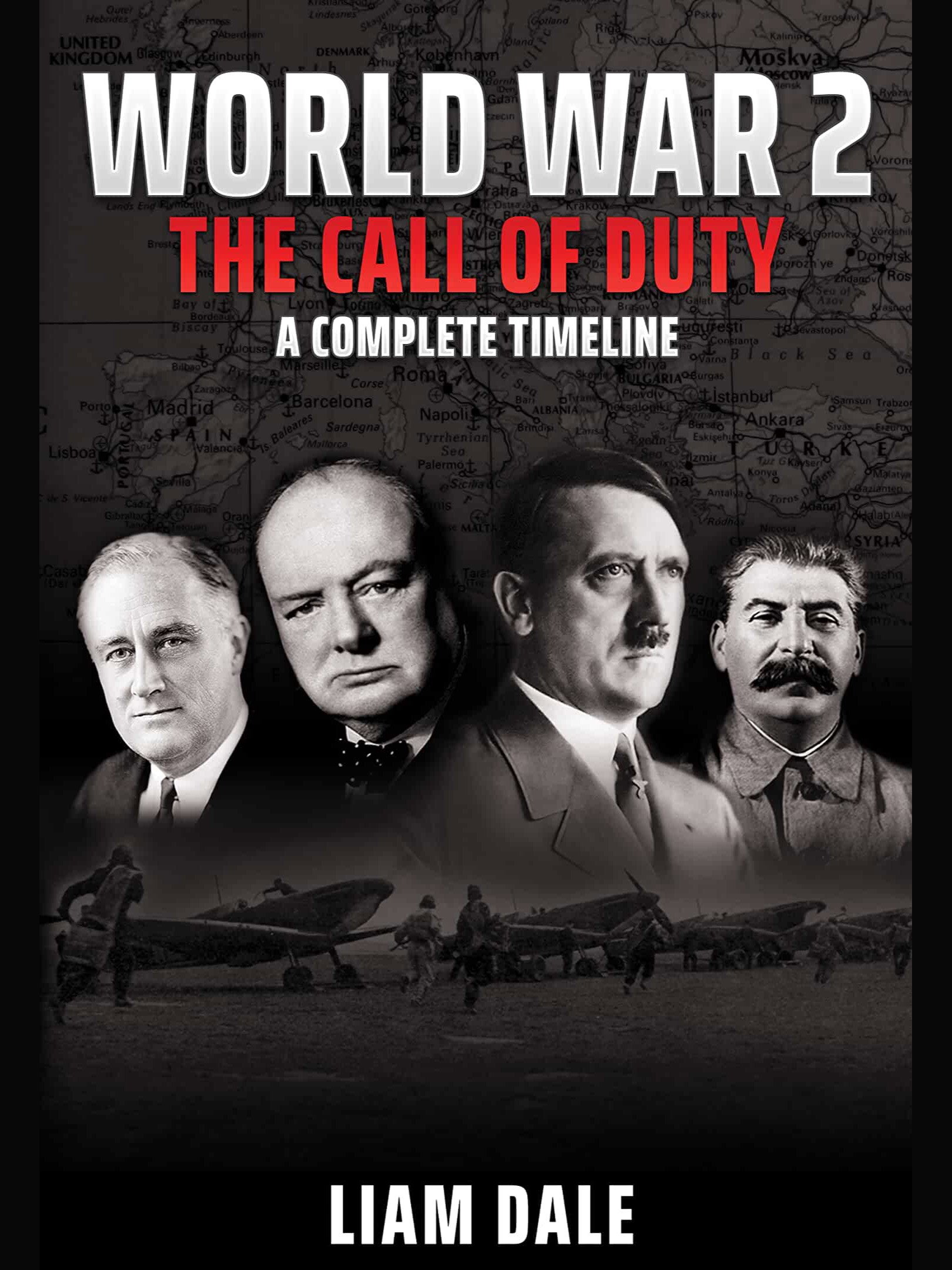 World War 2: The Call of Duty - A Complete Timeline