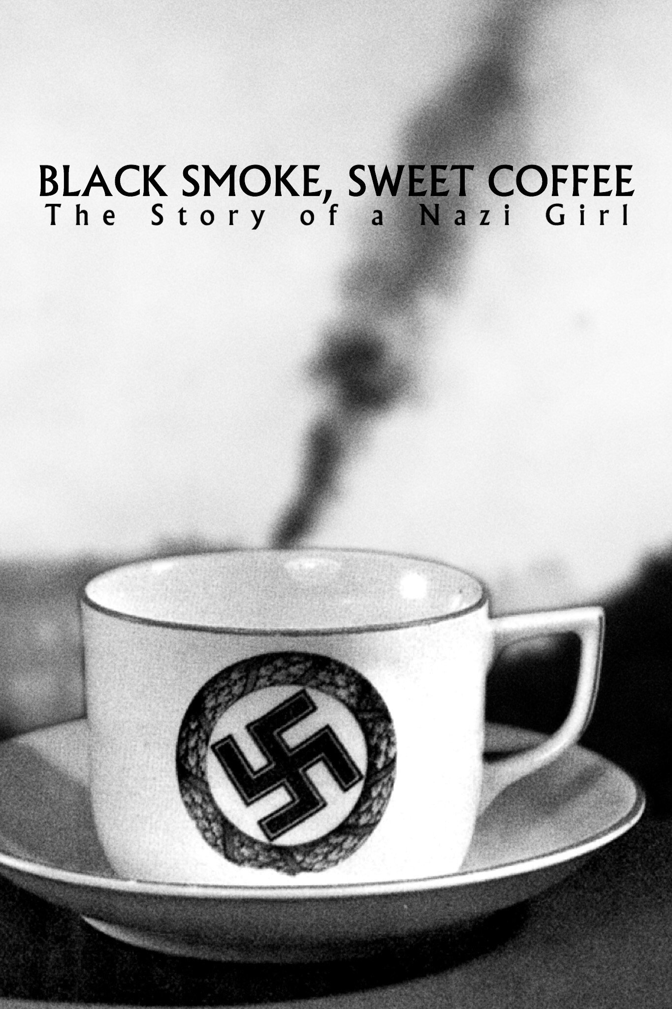 Black Smoke, Sweet Coffee: The Story of A Nazi Girl