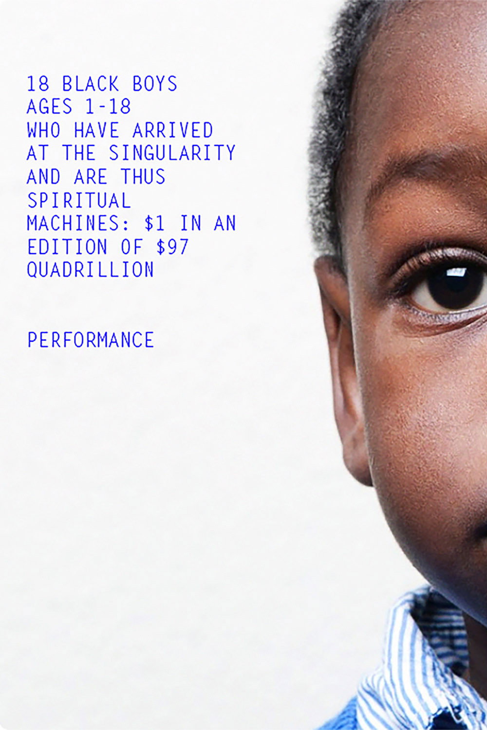 18 Black Girls / Boys Ages 1-18 Who Have Arrived at the Singularity and Are Thus Spiritual Machines: $X in an Edition of $97 Quadrillion