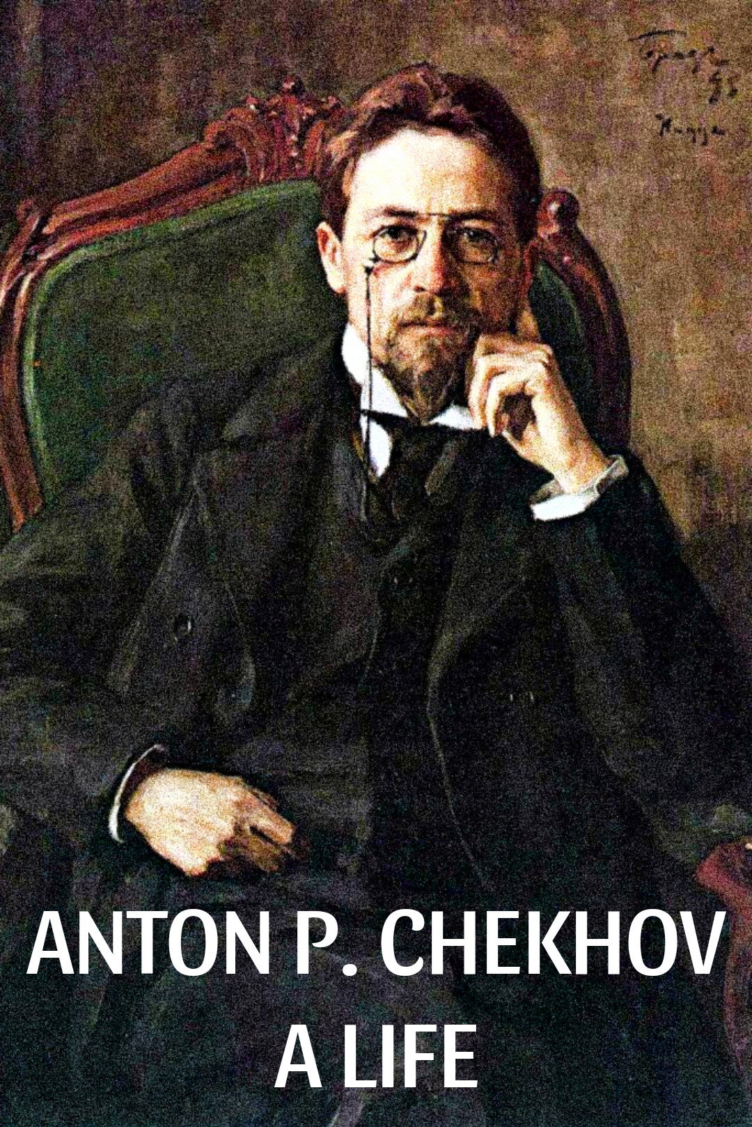 Anton P. Cechov - Ein Leben