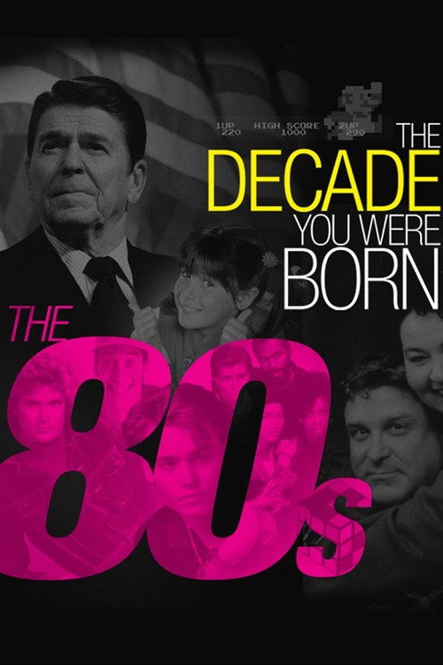 The Decade You Were Born: The 1980's