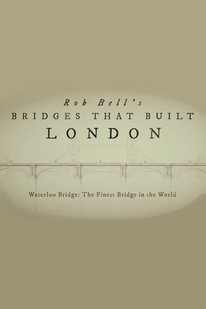 Rob Bell's Bridges That Built London