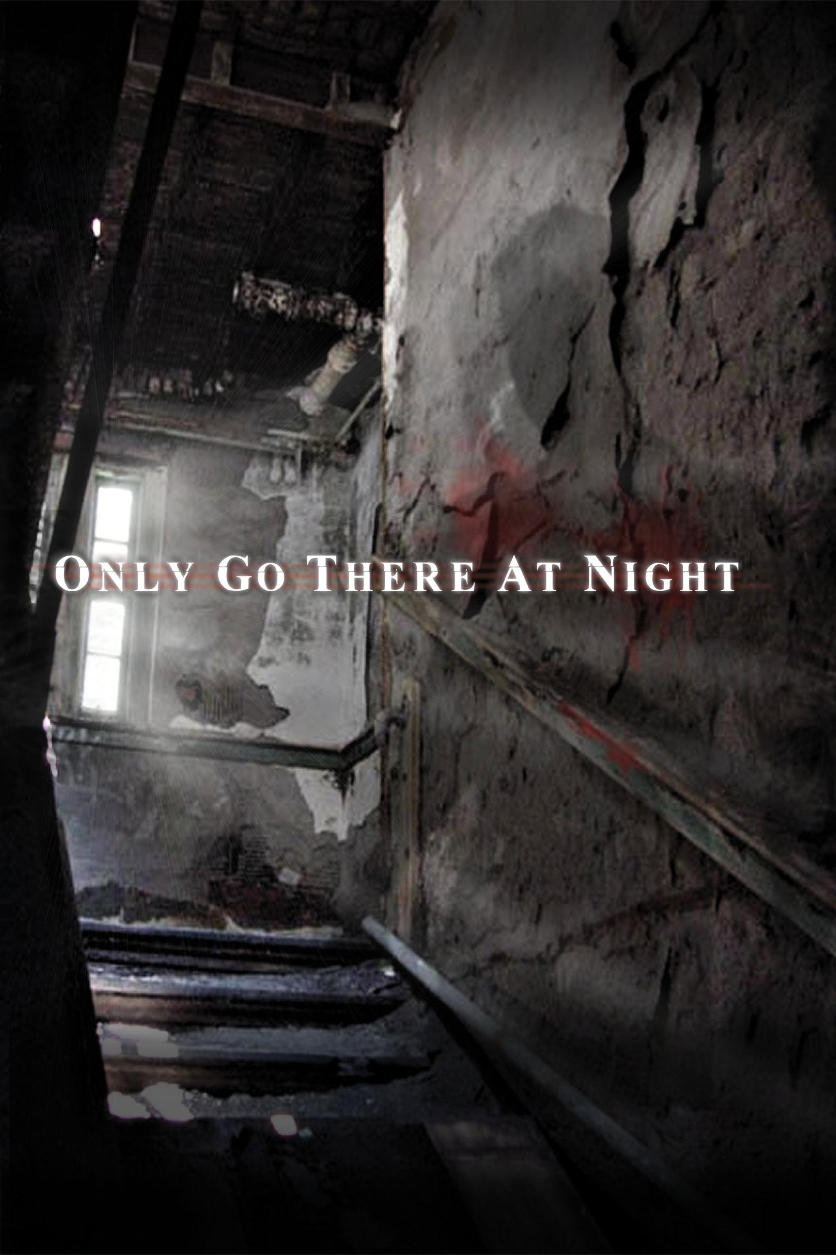 Only Go There at Night