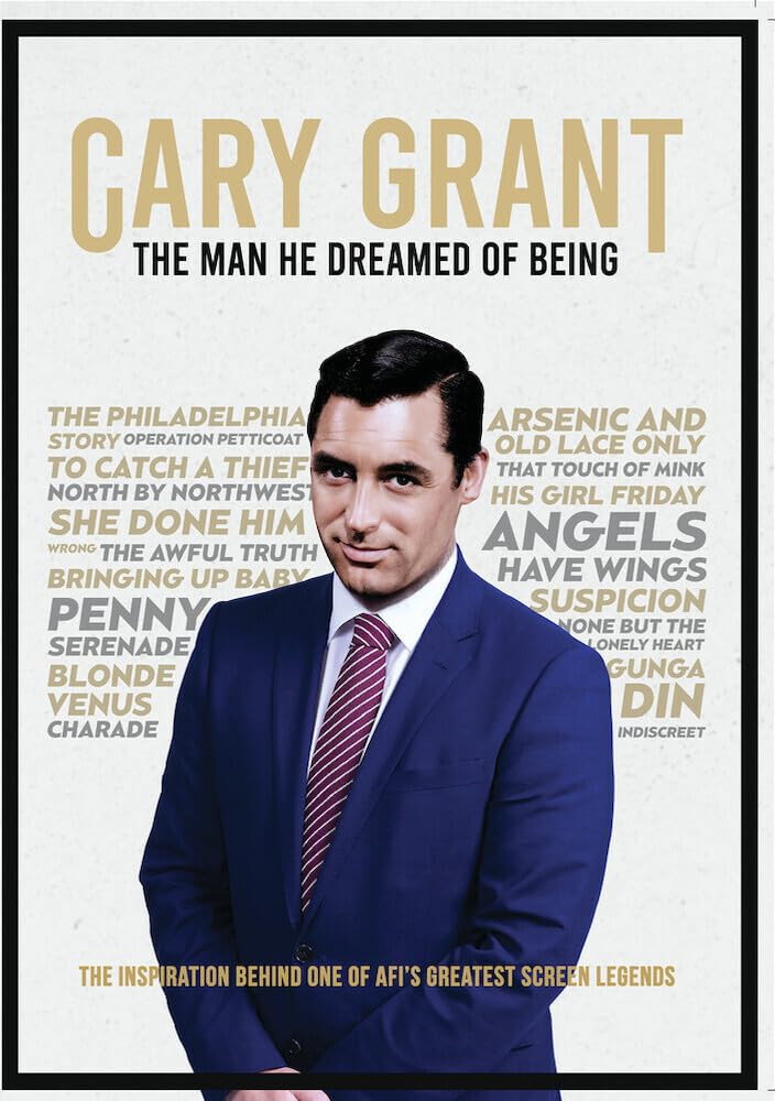 Cary Grant, the Man He Dreamed of Being