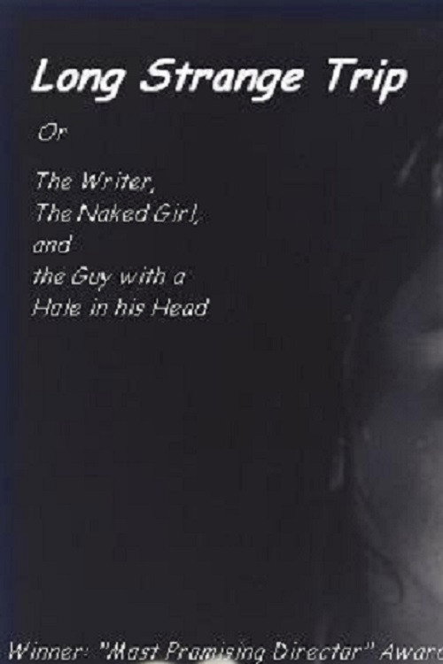 Long Strange Trip, or the Writer, the Naked Girl, and the Guy with a Hole in His Head