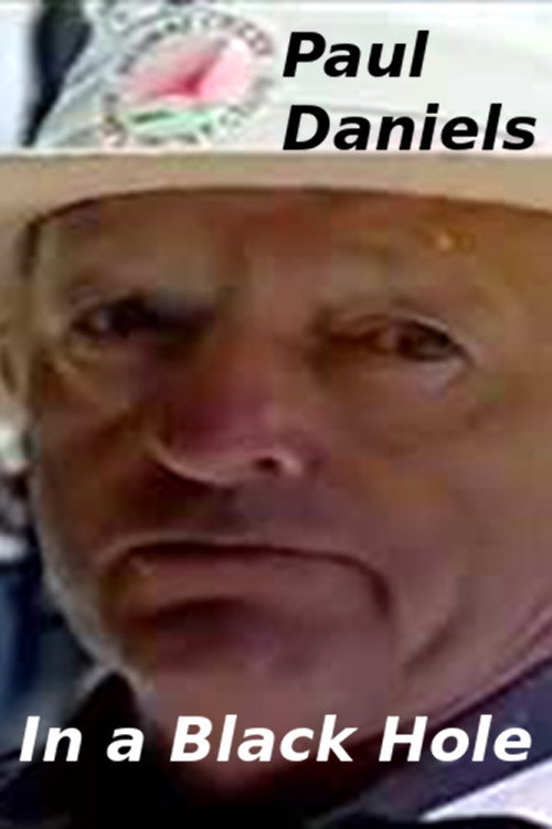 Paul Daniels in a Black Hole