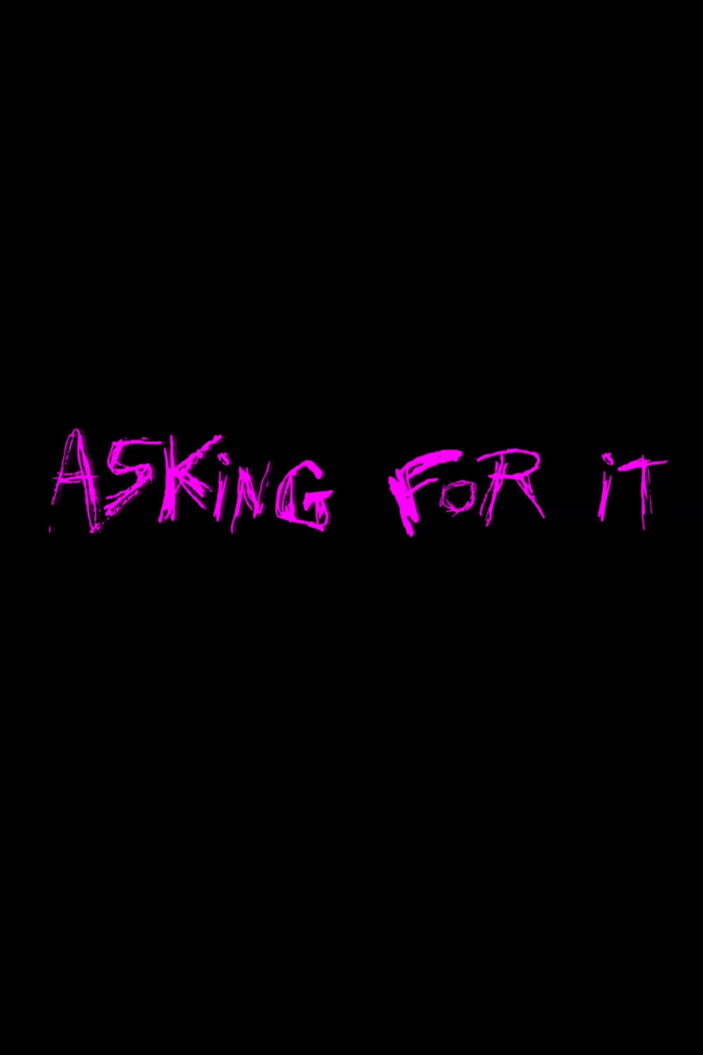 Asking for It