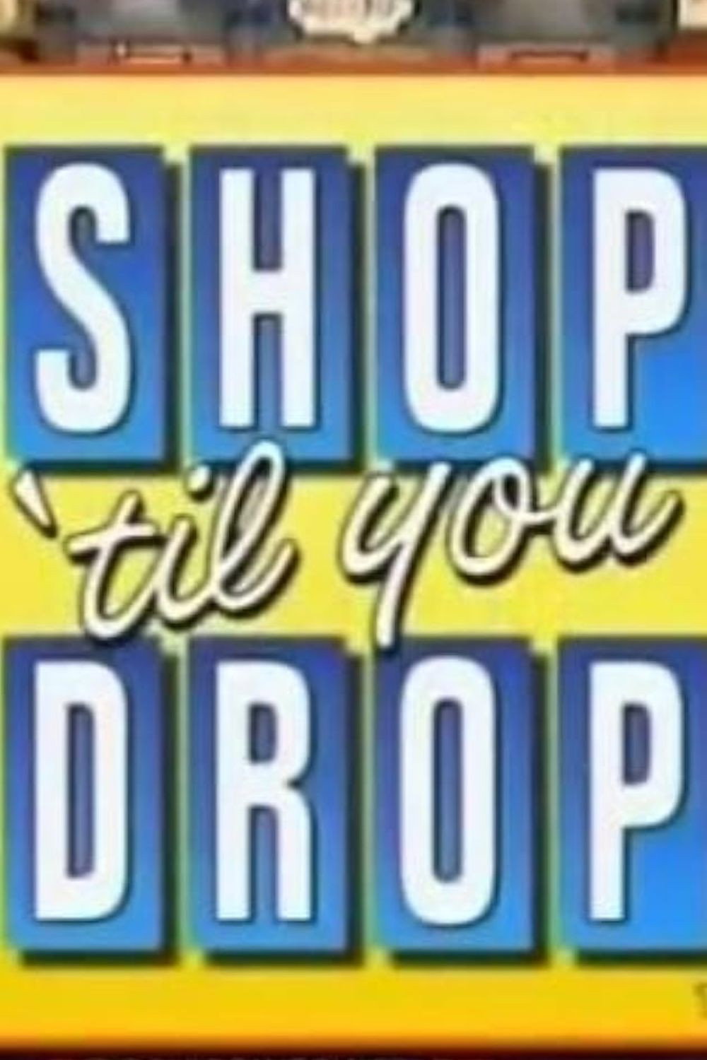 Shop 'Til You Drop