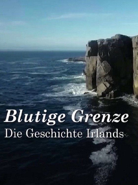 Blutige Grenze: Die Geschichte Irlands