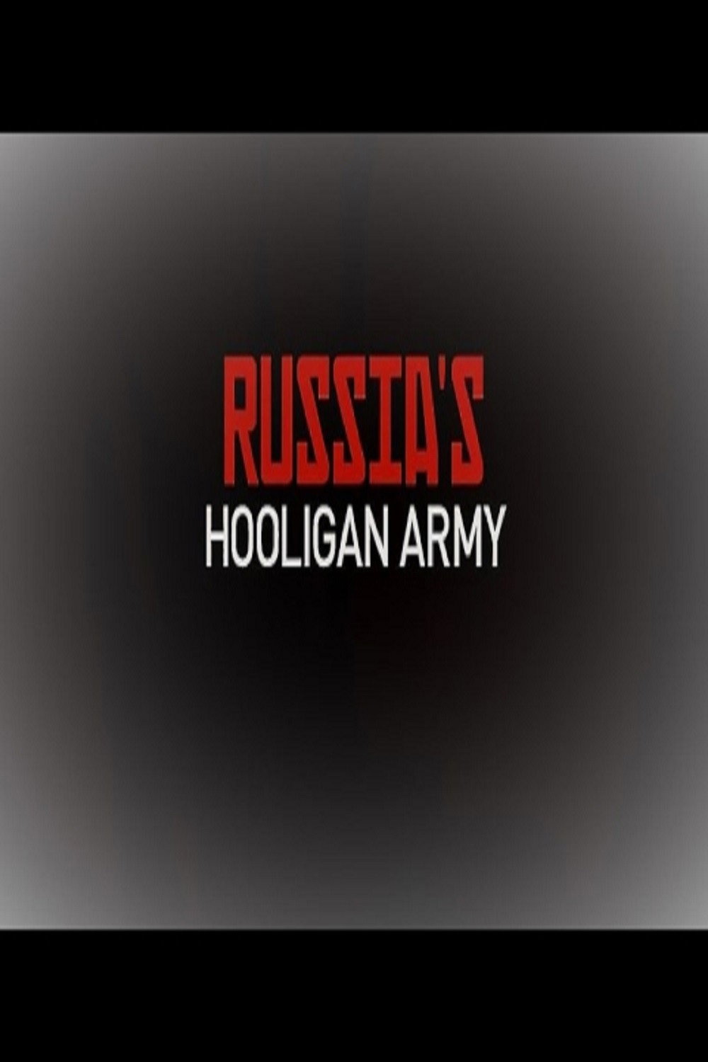 Russia's Hooligan Army