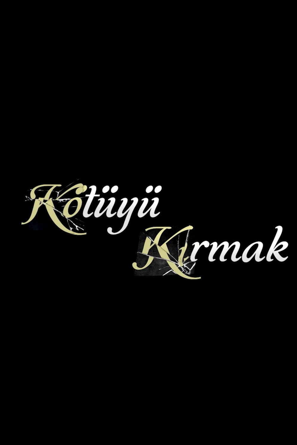 Kötüyü Kirmak