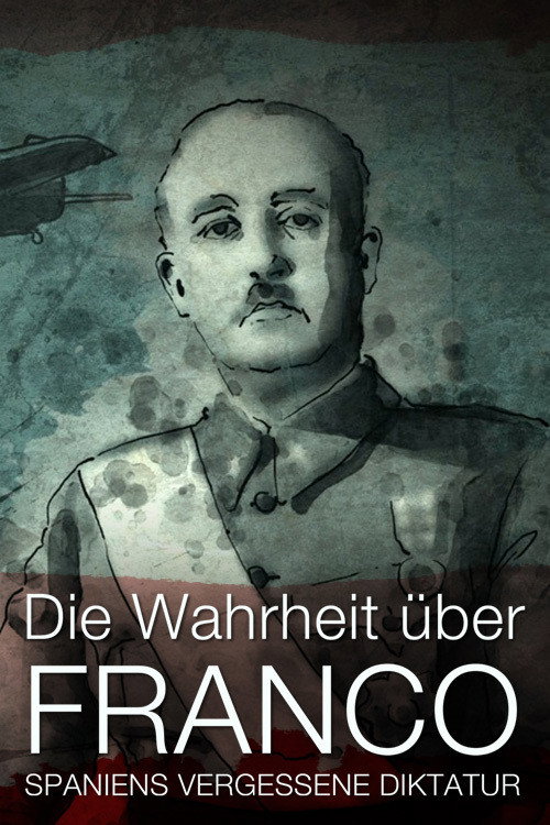 The Truth About Franco: Spain's Forgotten Dictatorship
