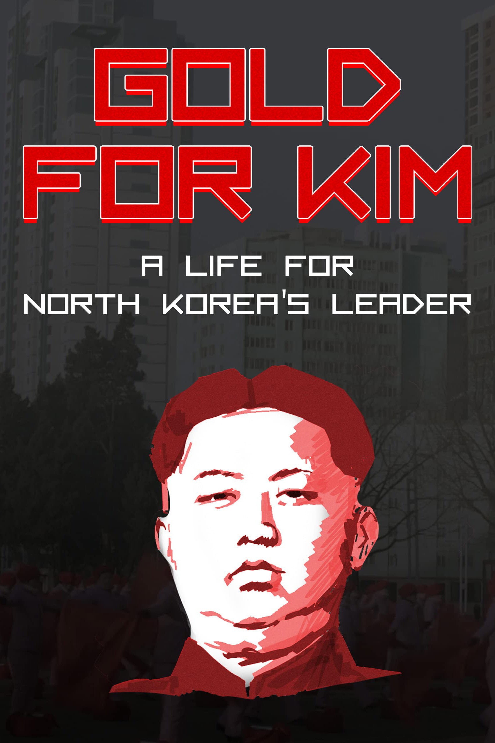 Gold for Kim: A life for North Korea's leader