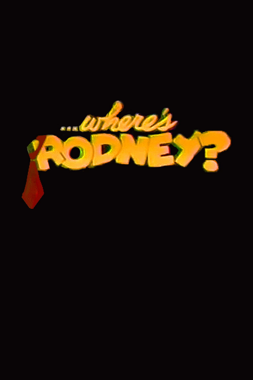 ...Where's Rodney?