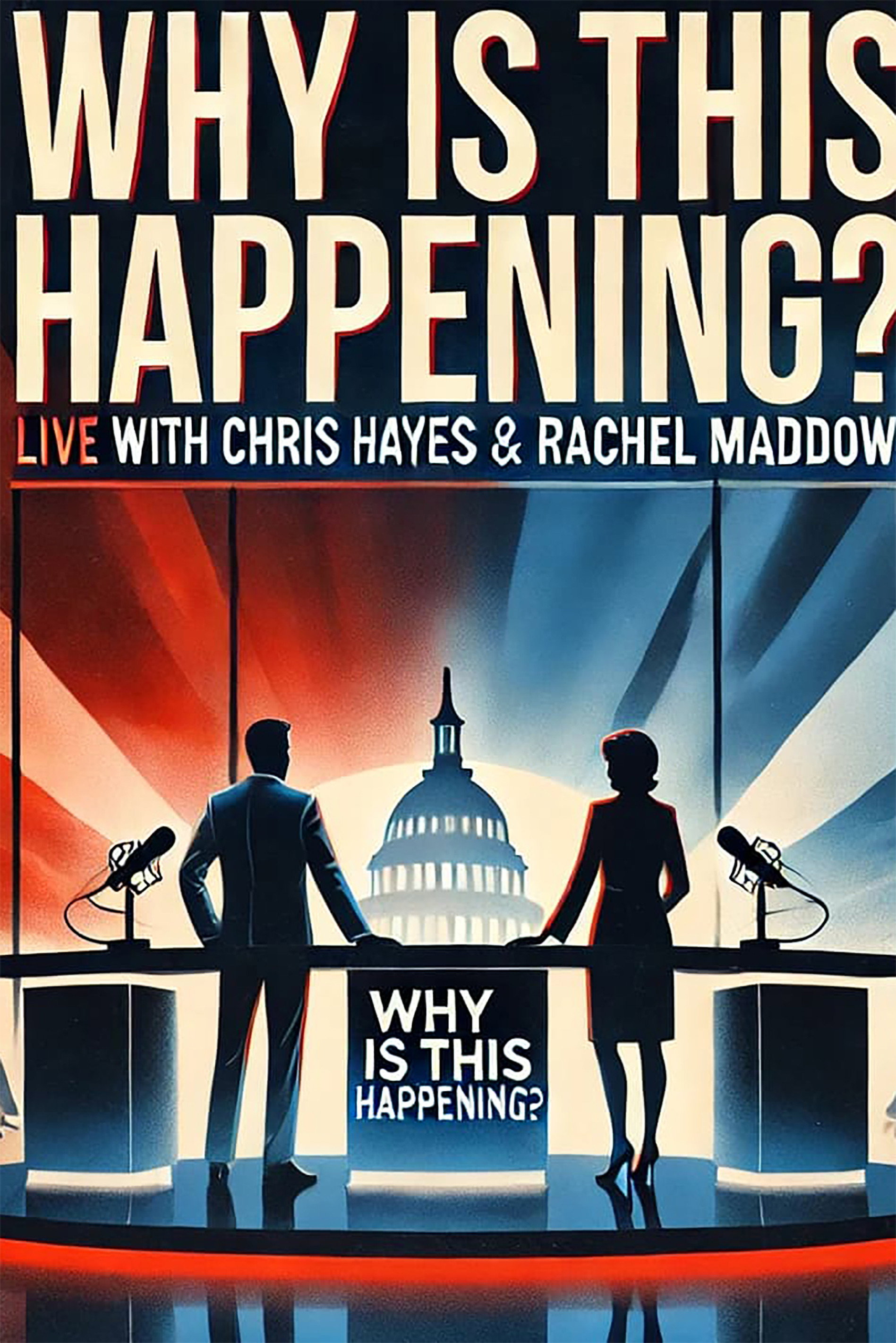 Why Is This Happening? Live with Chris Hayes & Rachel Maddow