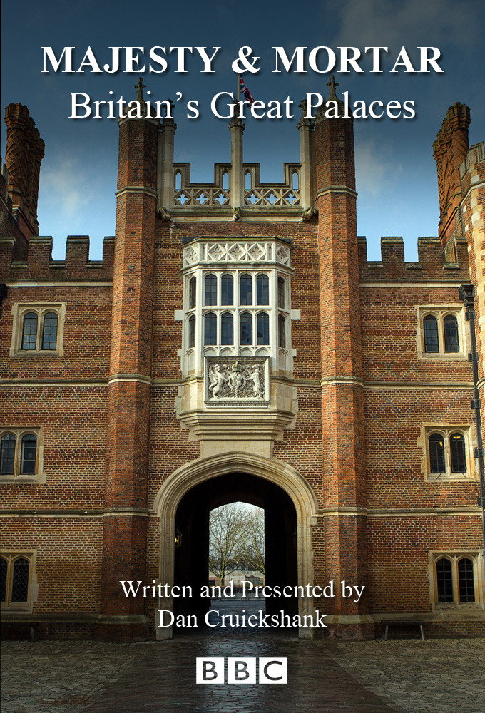 Majesty & Mortar: Britain's Great Palaces