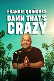 Frankie Quiñones: Damn That’s Crazy (2025)