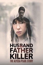 Husband Father Killer: The Alyssa Pladl Story (2024)