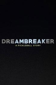 Dreambreaker: A Pickleball Story (2024)