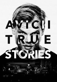 Avicii: True Stories (2017)