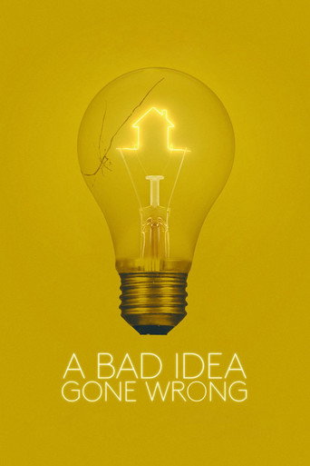 A Bad Idea Gone Wrong (2017) poster - Find where to watch online